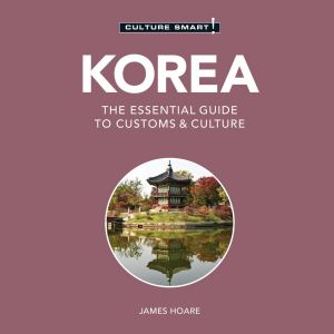 Korea - Culture Smart! - The Essential Guide To Customs & Culture (Unabridged) photo №1