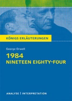 1984 - Nineteen Eighty-Four von George Orwell. Textanalyse und Interpretation mit ausführlicher Inhaltsangabe und Abituraufgaben mit Lösungen. photo №1
