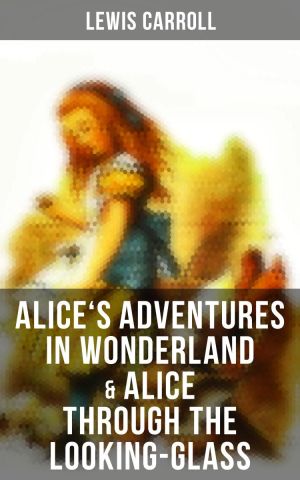 Alice's Adventures in Wonderland & Alice Through the Looking-Glass photo №1