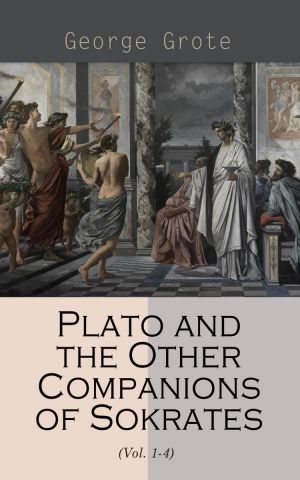 Plato and the Other Companions of Sokrates (Vol. 1-4) photo №1