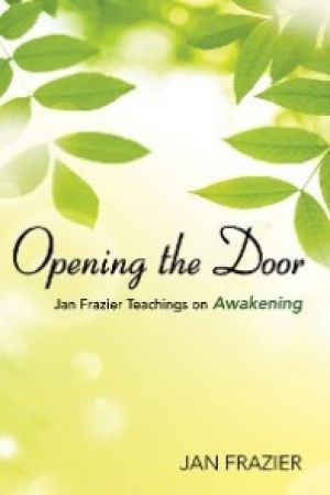 Opening the Door: Jan Frazier Teachings On Awakening photo №1