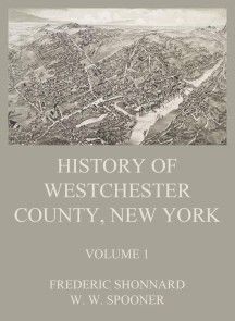 History of Westchester County, New York, Volume 1 photo №1