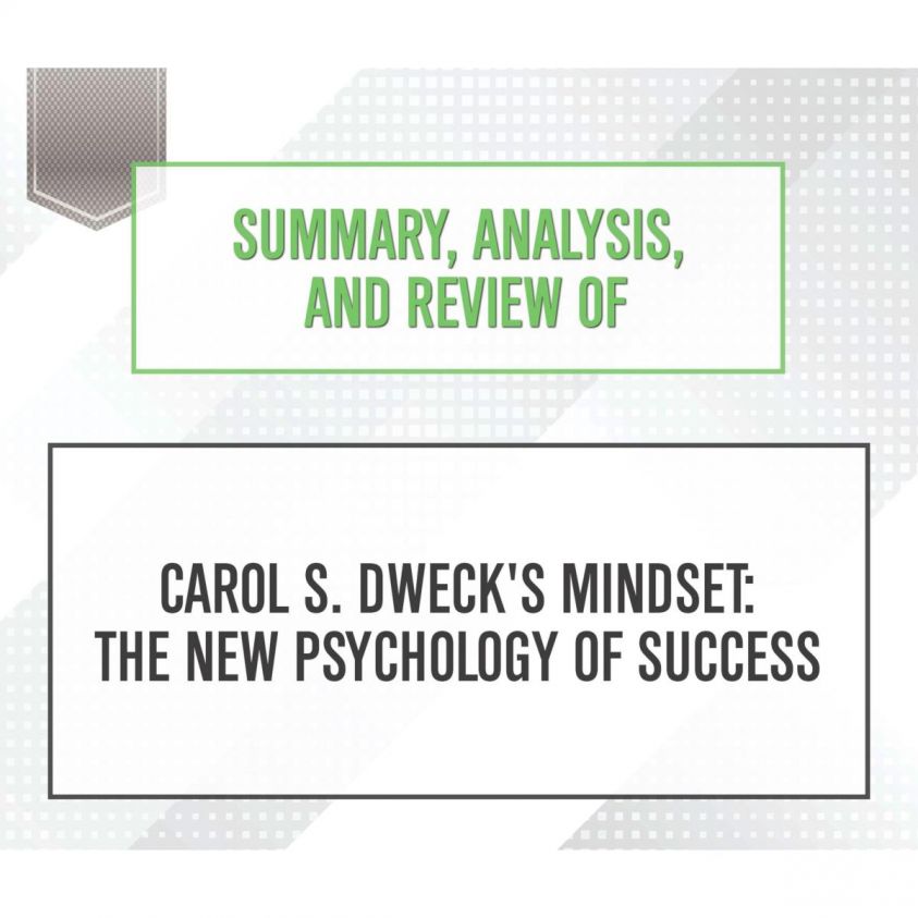 Summary, Analysis, and Review of Carol S. Dweck's Mindset: The New Psychology of Success photo 2