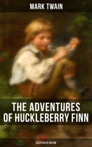THE ADVENTURES OF HUCKLEBERRY FINN (Illustrated Edition) photo №1