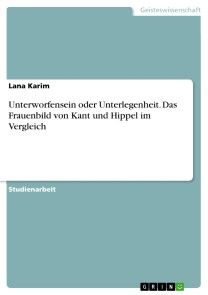 Unterworfensein oder Unterlegenheit. Das Frauenbild von Kant und Hippel im Vergleich Foto №1