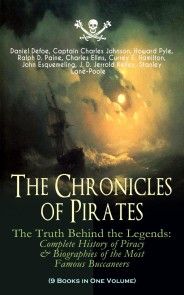 The Chronicles of Pirates - The Truth Behind the Legends: Complete History of Piracy & Biographies of the Most Famous Buccaneers (9 Books in One Volume) photo №1