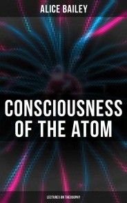Consciousness of the Atom: Lectures on Theosophy photo №1