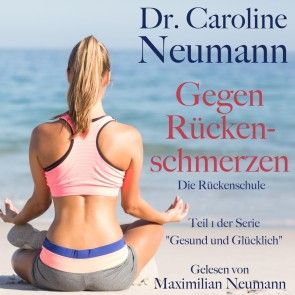 Dr. Caroline Neumann: Gegen Rückenschmerzen. Die Rückenschule Foto 1