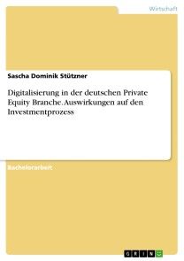 Digitalisierung in der deutschen Private Equity Branche. Auswirkungen auf den Investmentprozess Foto №1