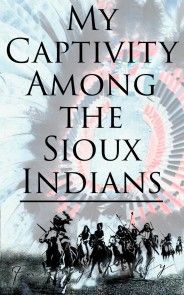 My Captivity Among the Sioux Indians photo №1