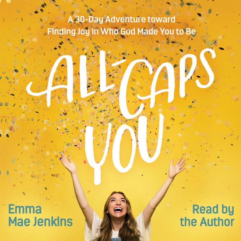 All-Caps YOU - A 30-Day Adventure toward Finding Joy in Who God Made You to Be (Unabridged) photo 2