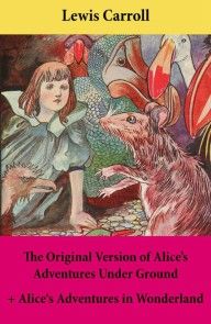 The Original Version of Alice's Adventures Under Ground + Alice's Adventures in Wonderland photo №1
