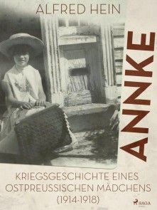 Annke - Kriegsgeschichte eines ostpreussischen Mädchens (1914-1918) Foto №1