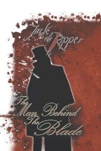 Jack the Ripper: the Man Behind the Blade photo №1