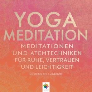 Yoga Meditation * Meditationen und Atemtechniken für Ruhe, Vertrauen und Leichtigkeit Foto №1