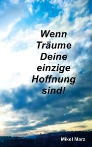 Wenn Träume Deine einzige Hoffnung sind! Foto №1