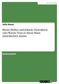 Ibsens Mythos und Jelineks Destruktion oder Warum Nora zu ihrem Mann zurückkehren musste photo №1