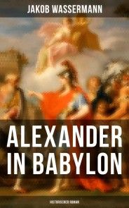 Alexander in Babylon: Historischer Roman Foto №1