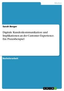 Digitale Kundenkommunikation und Implikationen an der Customer Experience. Ein Praxisbeispiel Foto №1