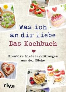 Was ich an dir liebe - Das Kochbuch Foto №1
