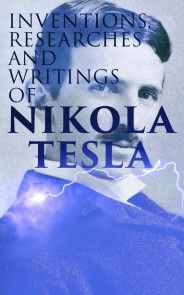 Inventions, Researches and Writings of Nikola Tesla photo №1