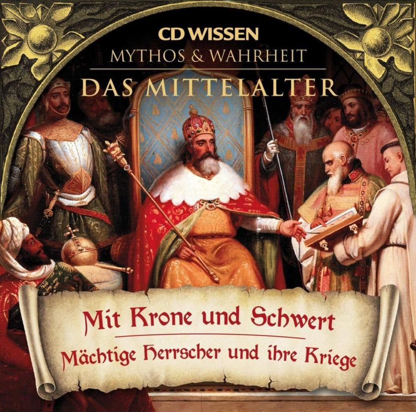 CD WISSEN - MYTHOS & WAHRHEIT - Das Mittelalter - Mit Krone und Schwert Foto №1