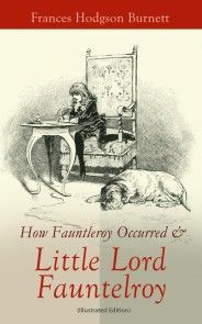 How Fauntleroy Occurred & Little Lord Fauntleroy (Illustrated Edition) photo №1