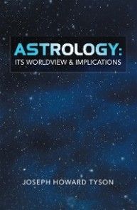 Astrology:  Its Worldview & Implications photo №1