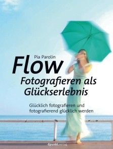 Flow - Fotografieren als Glückserlebnis Foto №1