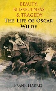 Beauty, Blissfulness & Tragedy: The Life of Oscar Wilde photo №1