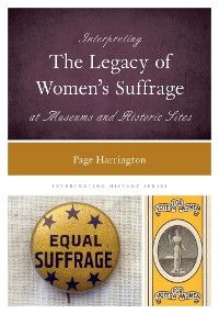 Interpreting the Legacy of Women's Suffrage at Museums and Historic Sites photo №1