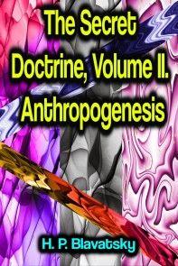 The Secret Doctrine, Volume II. Anthropogenesis photo №1