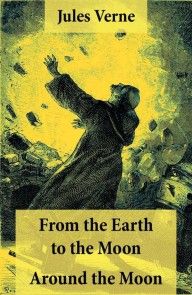 From the Earth to the Moon + Around the Moon: 2 Unabridged Science Fiction Classics photo №1