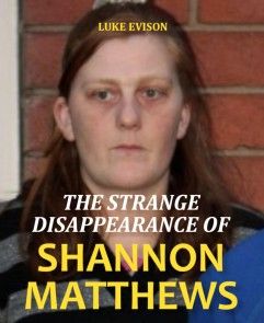 The Strange Disappearance of Shannon Matthews photo №1