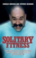 Solitary Fitness - You Don't Need a Fancy Gym or Expensive Gear to be as Fit as Me photo №1