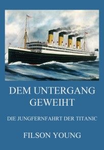 Dem Untergang geweiht - Die Jungfernfahrt der Titanic Foto №1