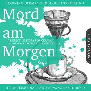 Learning German Though Storytelling: Mord am Morgen - A Detective Story For German Learners Foto 1