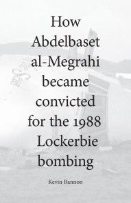 How Abdelbaset al-Megrahi became convicted for the Lockerbie Bombing photo №1