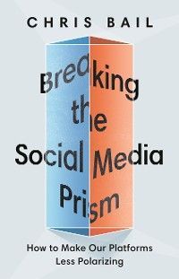 Breaking the Social Media Prism photo №1