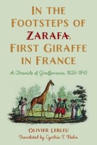 In the Footsteps of Zarafa, First Giraffe in France photo №1