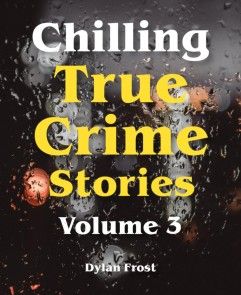 Chilling True Crime Stories - Volume 3 photo №1