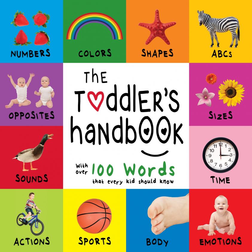 The Toddler's Handbook: Numbers, Colors, Shapes, Sizes, ABC Animals, Opposites, and Sounds, with over 100 Words that every Kid should Know photo №1