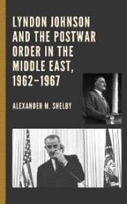 Lyndon Johnson and the Postwar Order in the Middle East, 1962-1967 photo №1