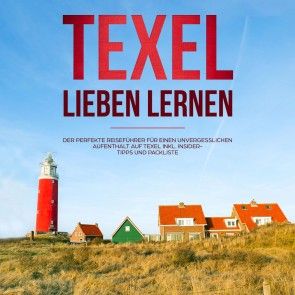 Texel lieben lernen: Der perfekte Reiseführer für einen unvergesslichen Aufenthalt auf Texel - inkl. Insider-Tipps und Packliste (Erzähl-Reiseführer Texel Foto №1