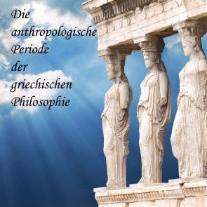 Die anthropologische Periode der griechischen Philosophie Foto 1