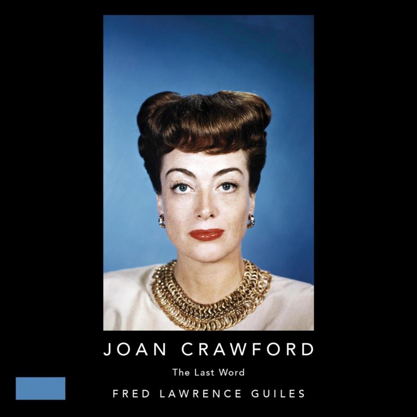 Joan Crawford - The Last Word - Fred Lawrence Guiles Hollywood Collection (Unabridged) photo №1