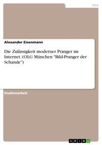 Die Zulässigkeit moderner Pranger im Internet. (OLG München 