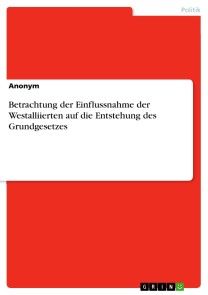 Betrachtung der Einflussnahme der Westalliierten auf die Entstehung des Grundgesetzes Foto №1