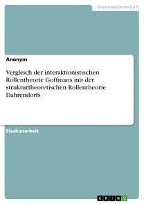 Vergleich der interaktionistischen Rollentheorie Goffmans mit der strukturtheoretischen Rollentheorie Dahrendorfs Foto №1