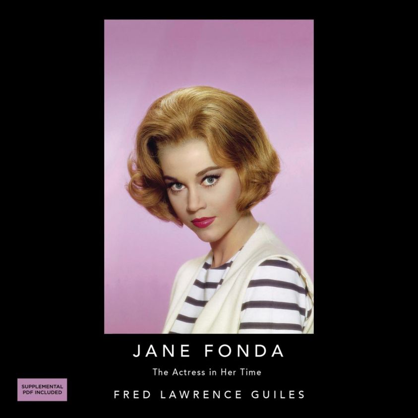 Jane Fonda: The Actress in Her Time - Fred Lawrence Guiles Hollywood Collection (Unabridged) photo №1